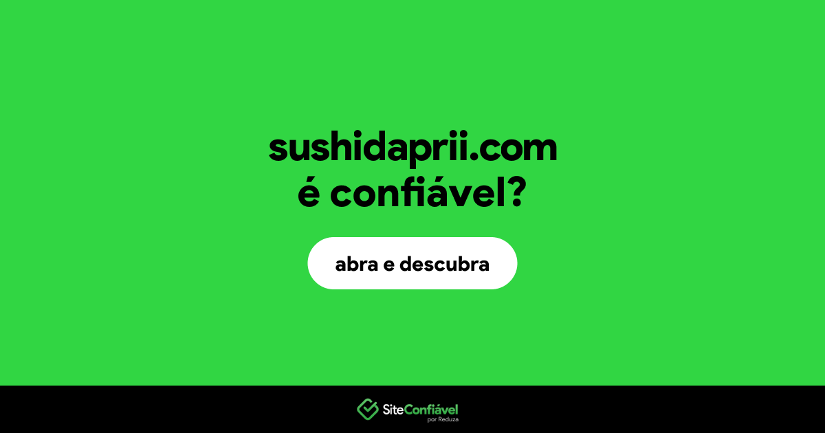 O site sushidaprii.com é confiável?