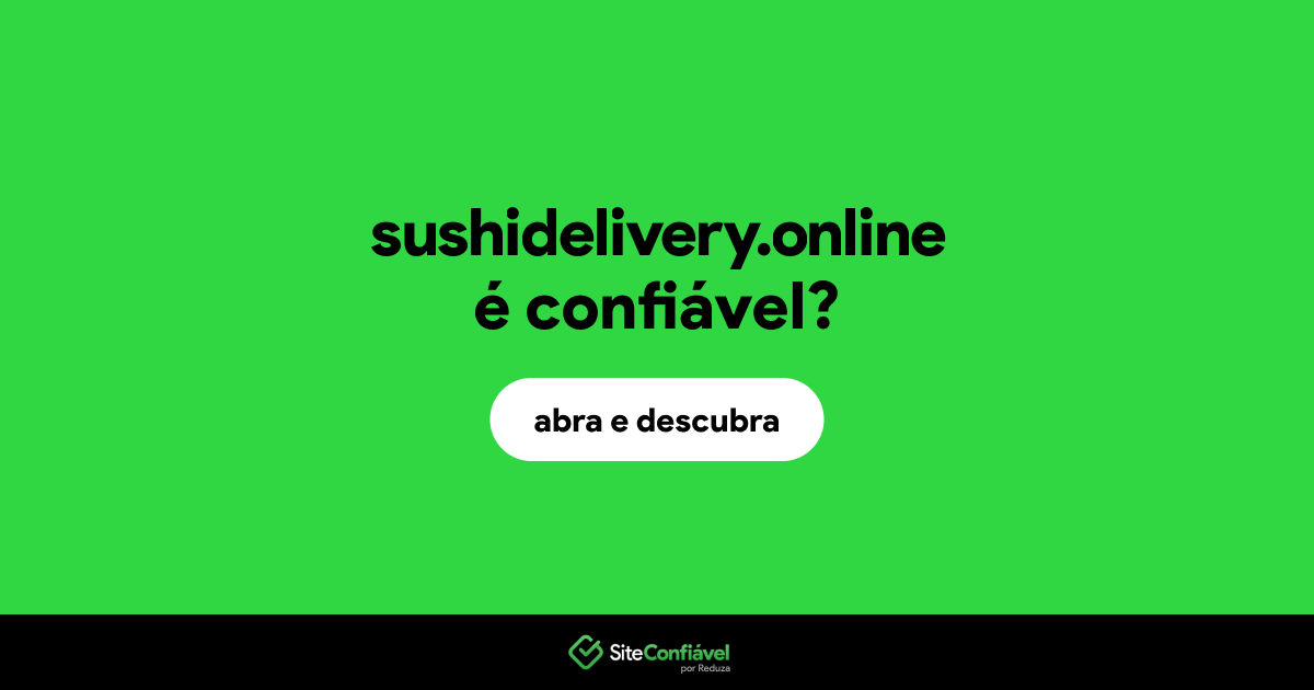 O site sushidelivery.online é confiável?