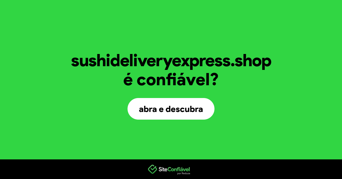 O site sushideliveryexpress.shop é confiável?