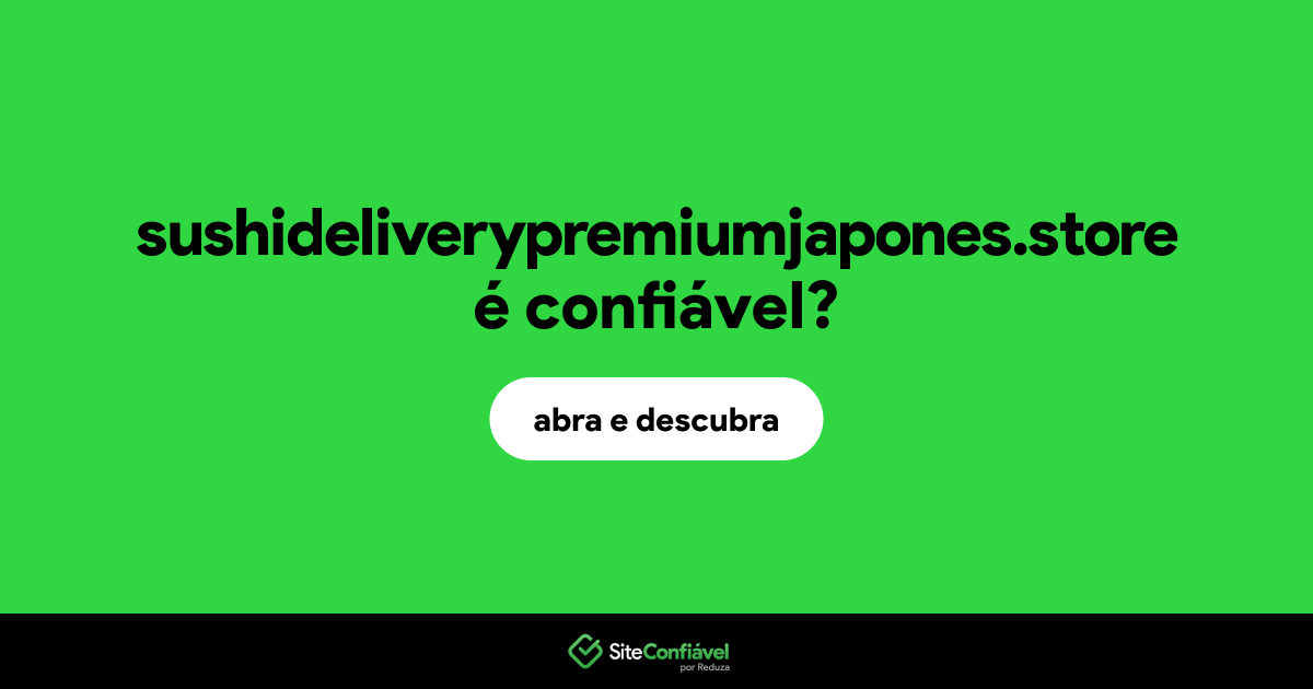 O site sushideliverypremiumjapones.store é confiável?