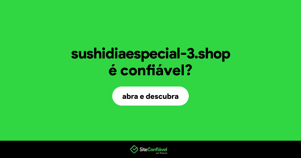 O site sushidiaespecial-3.shop é confiável?