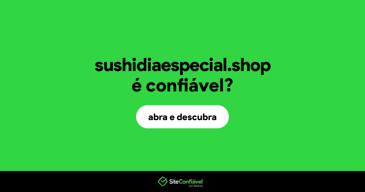 O site sushidiaespecial.shop é confiável?