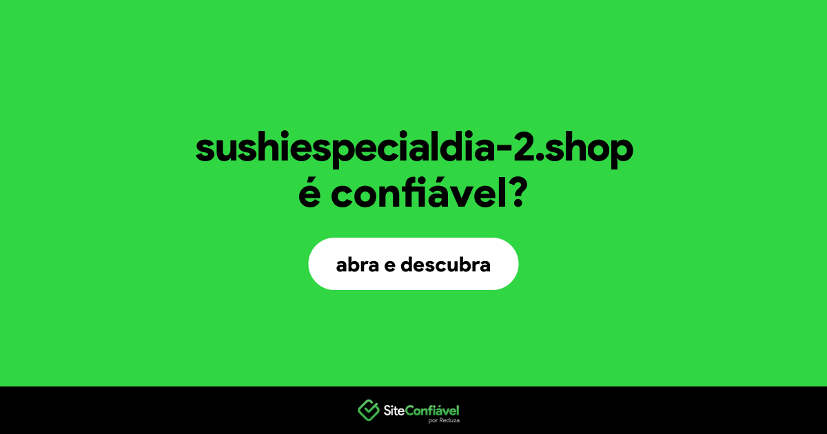 O site sushiespecialdia-2.shop é confiável?