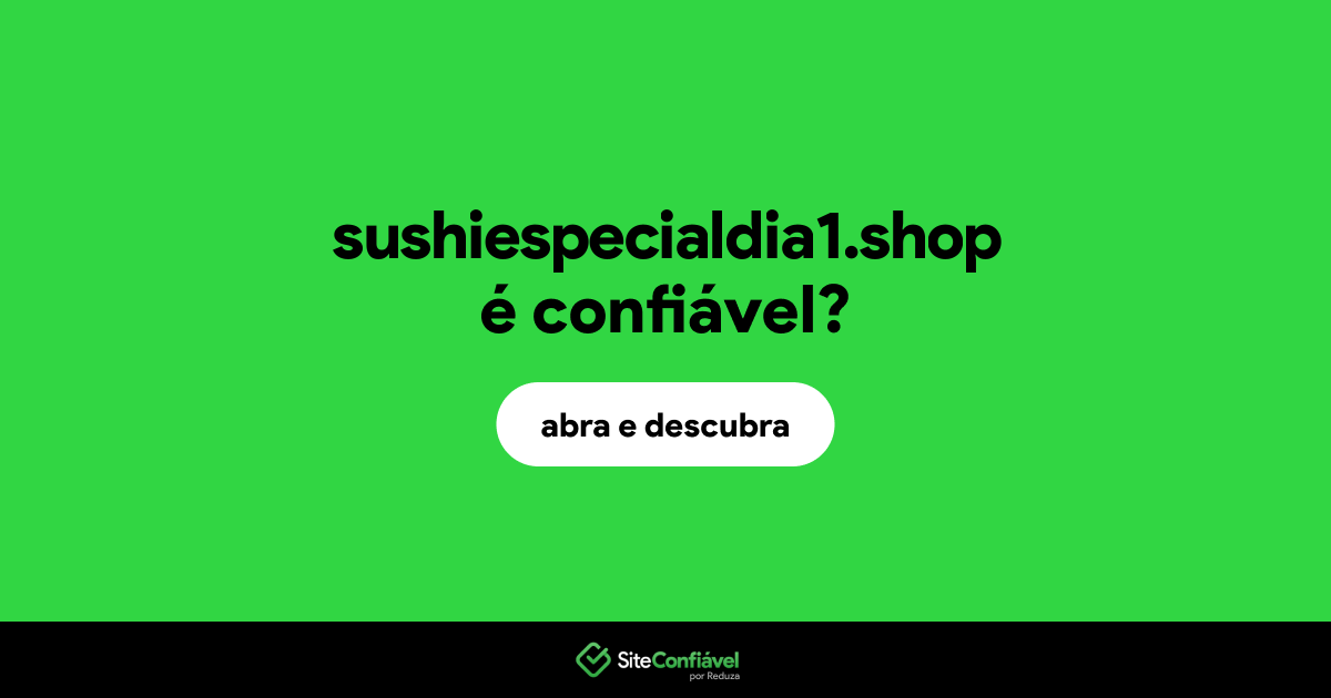O site sushiespecialdia1.shop é confiável?