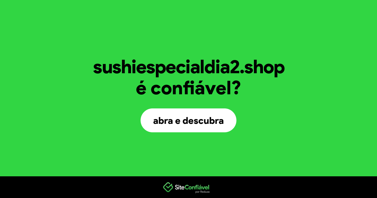 O site sushiespecialdia2.shop é confiável?