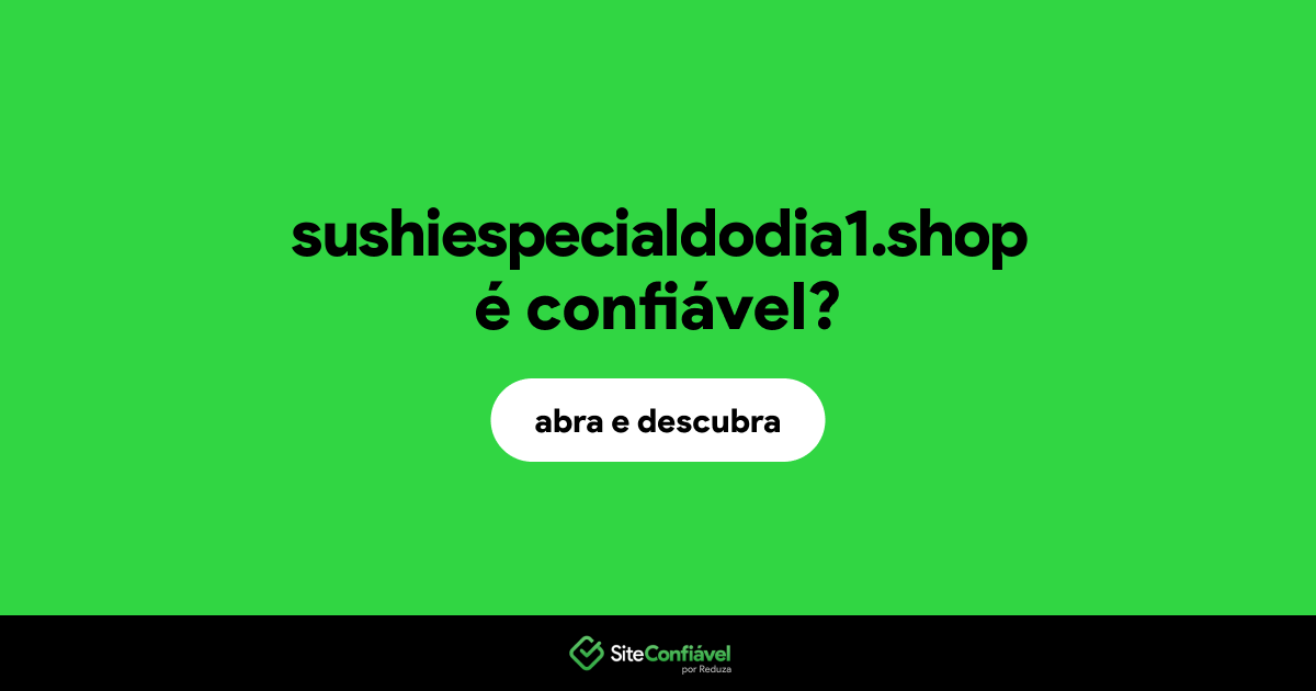 O site sushiespecialdodia1.shop é confiável?