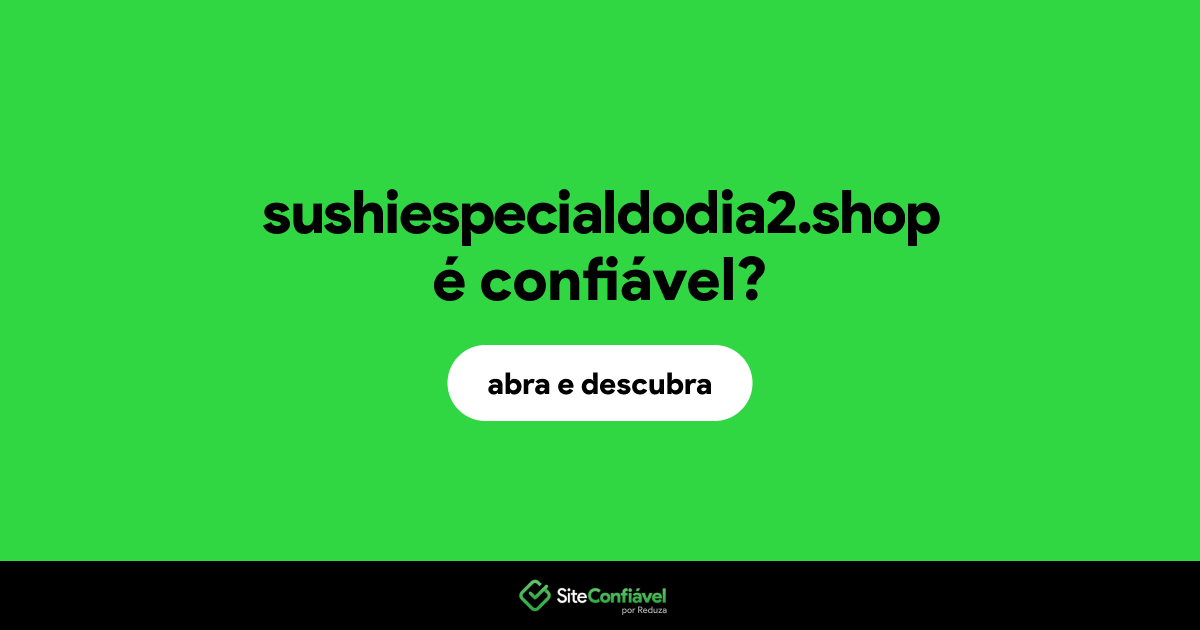 O site sushiespecialdodia2.shop é confiável?