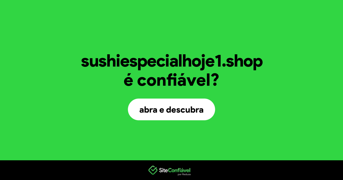 O site sushiespecialhoje1.shop é confiável?