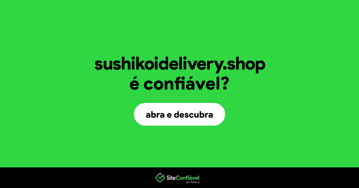 O site sushikoidelivery.shop é confiável?