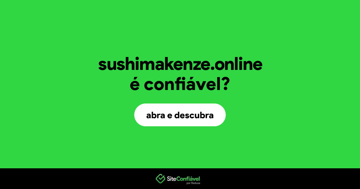 O site sushimakenze.online é confiável?