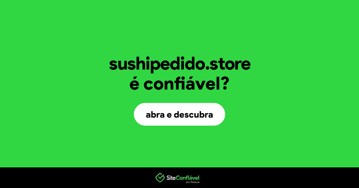 O site sushipedido.store é confiável?