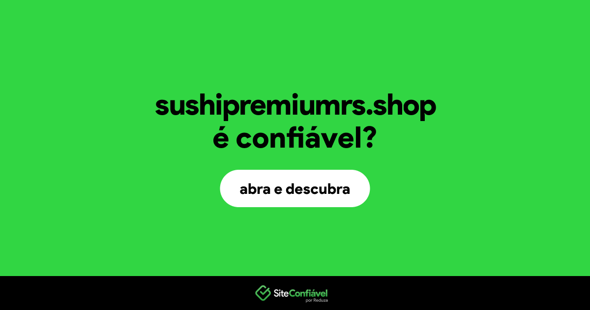 O site sushipremiumrs.shop é confiável?