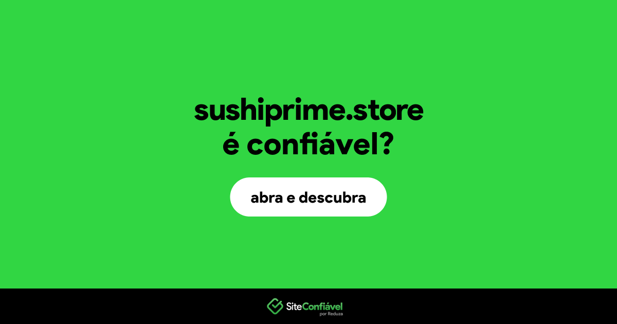 O site sushiprime.store é confiável?