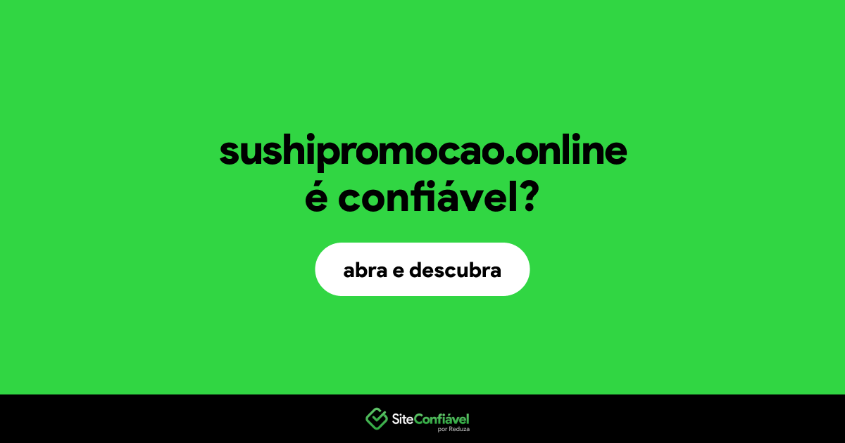 O site sushipromocao.online é confiável?