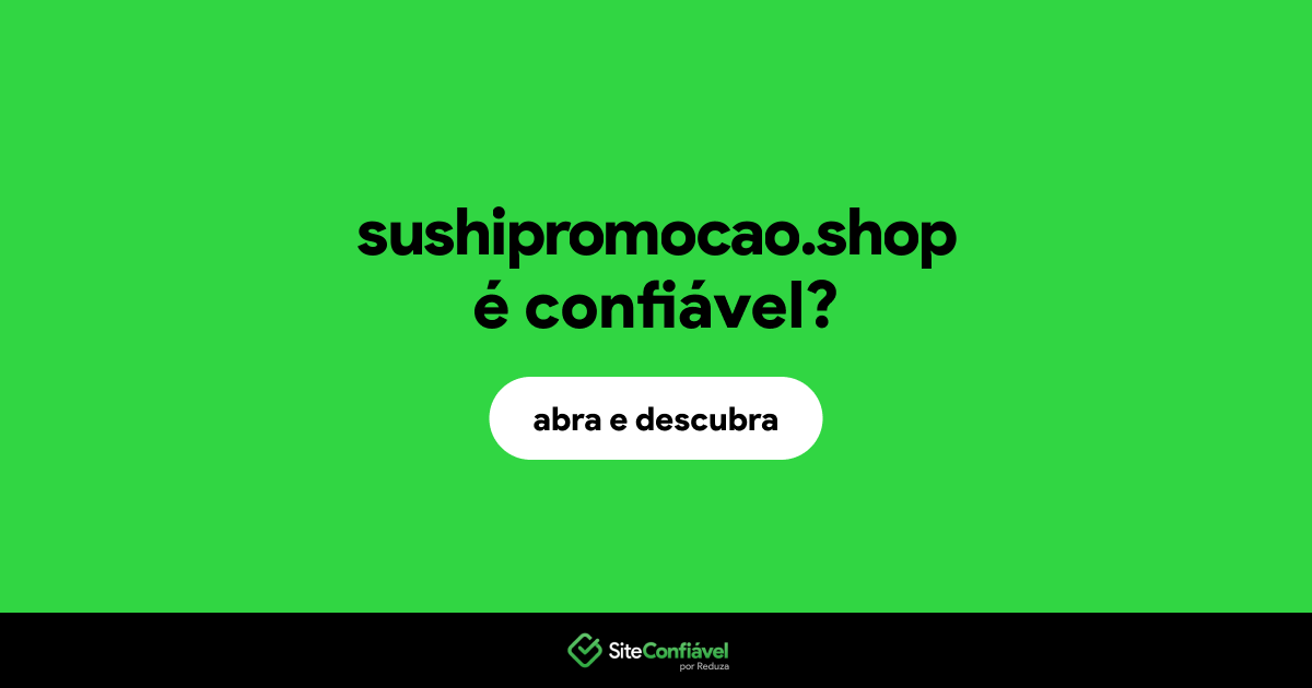 O site sushipromocao.shop é confiável?