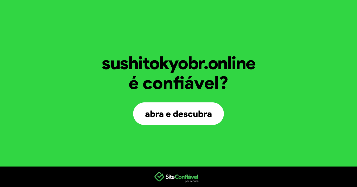 O site sushitokyobr.online é confiável?