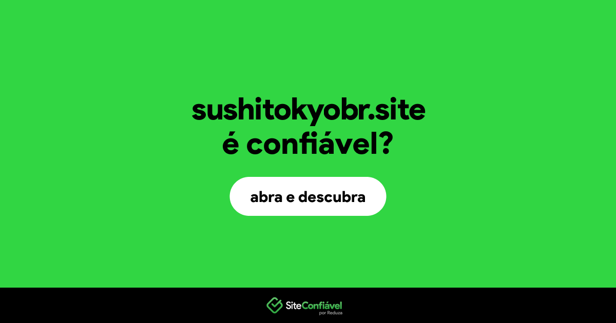 O site sushitokyobr.site é confiável?