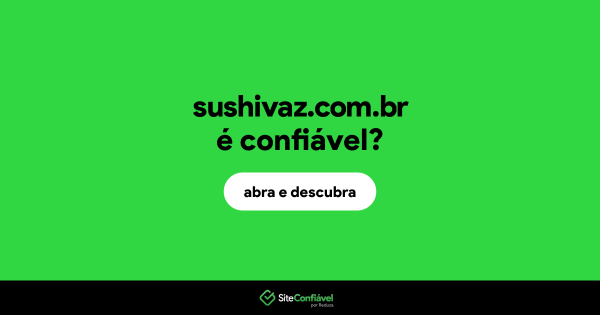O site sushivaz.com.br é confiável?