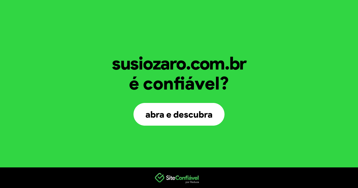 O site susiozaro.com.br é confiável?