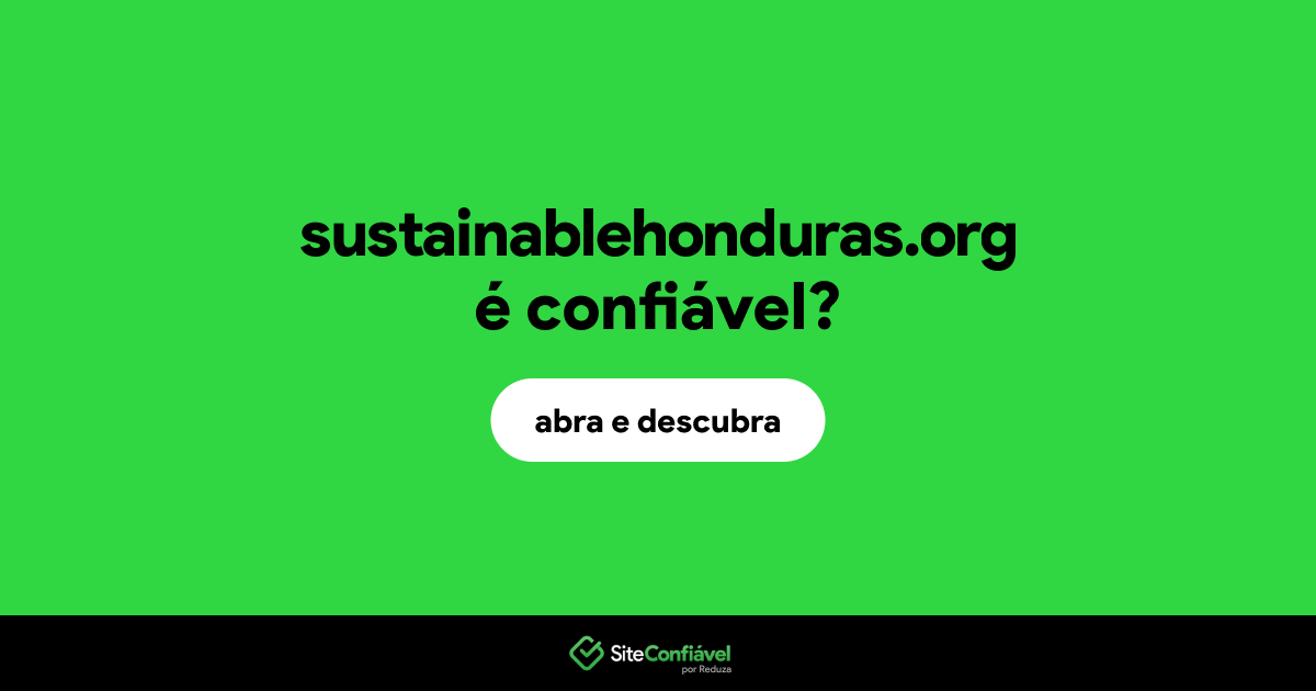 O site sustainablehonduras.org é confiável?