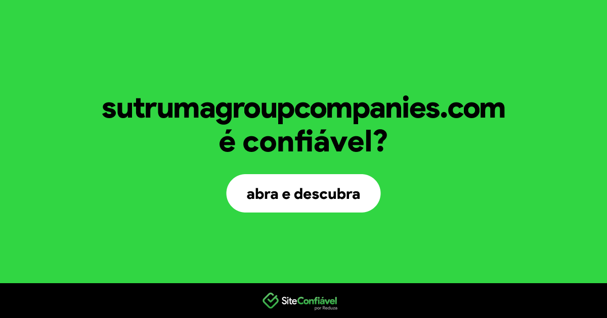 O site sutrumagroupcompanies.com é confiável?