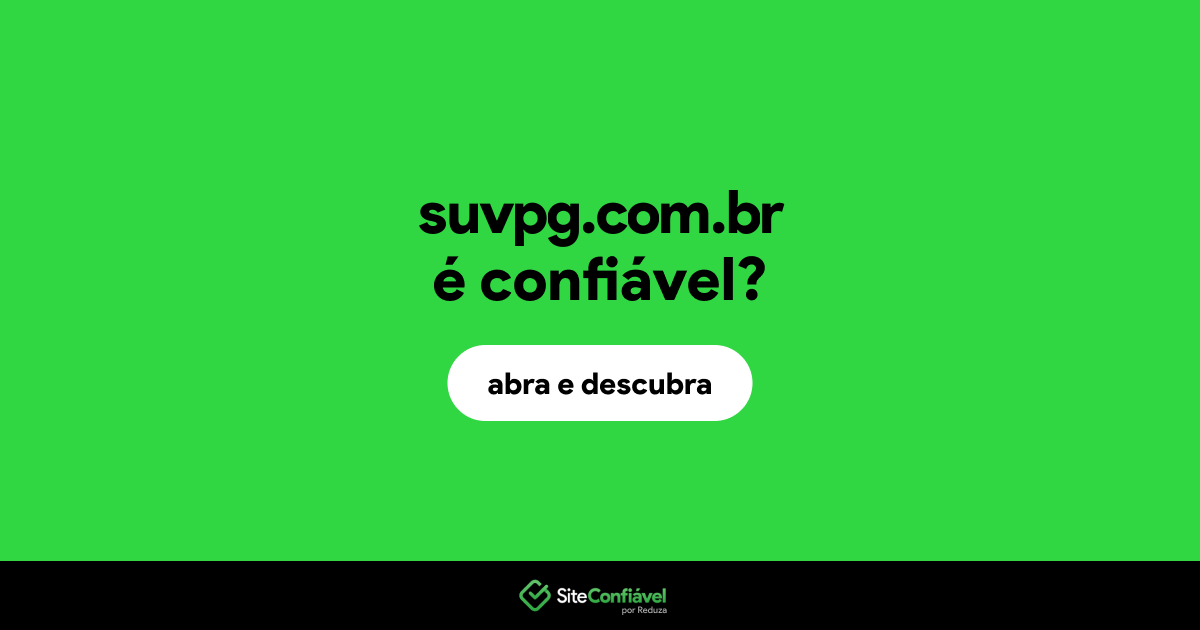 O site suvpg.com.br é confiável?
