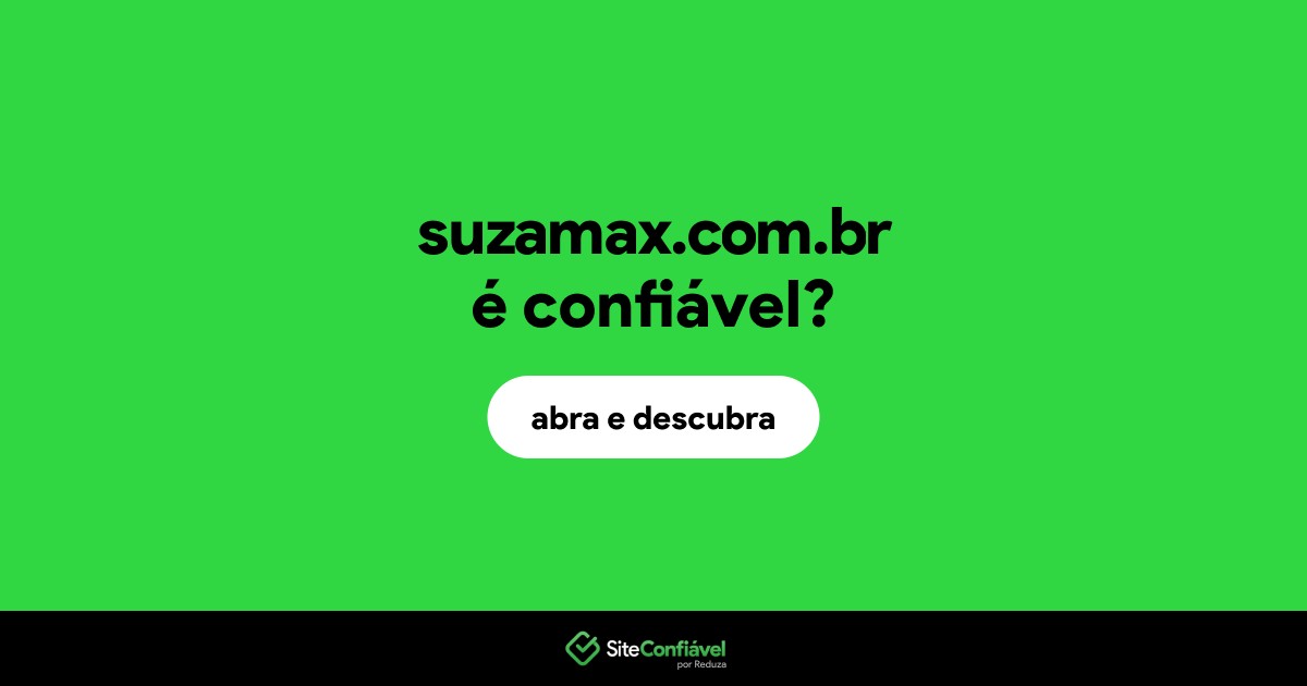 O site suzamax.com.br é confiável?