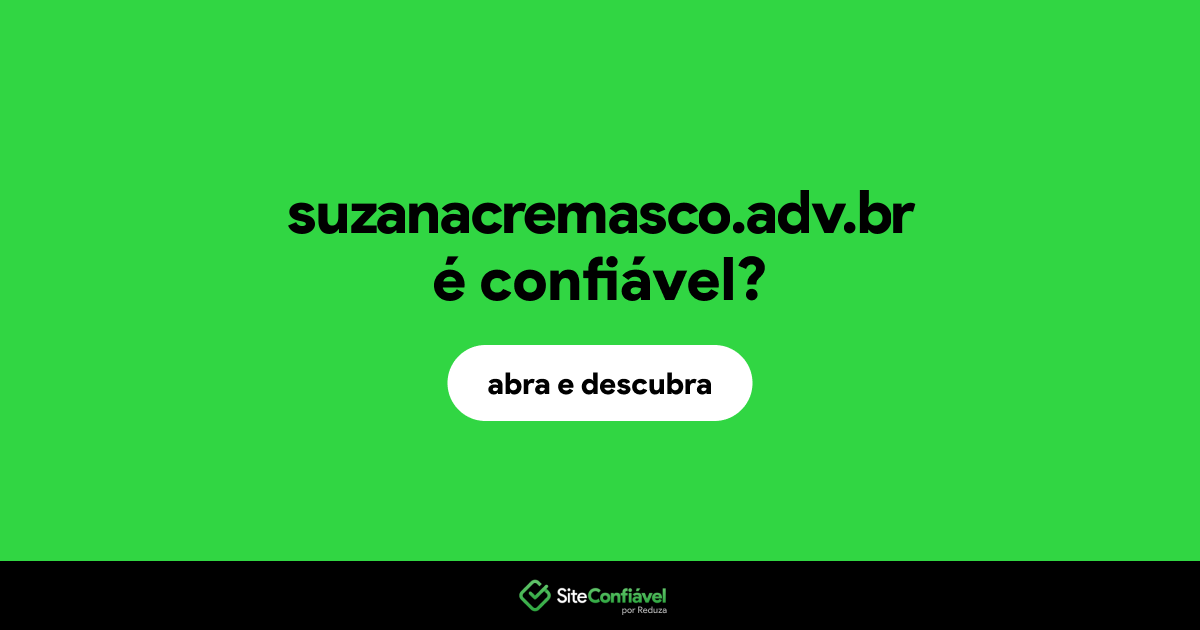 O site suzanacremasco.adv.br é confiável?