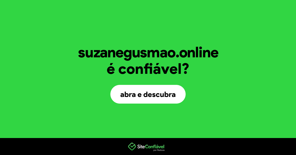 O site suzanegusmao.online é confiável?