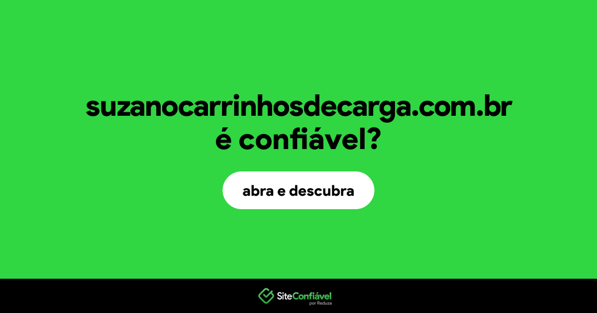 O site suzanocarrinhosdecarga.com.br é confiável?
