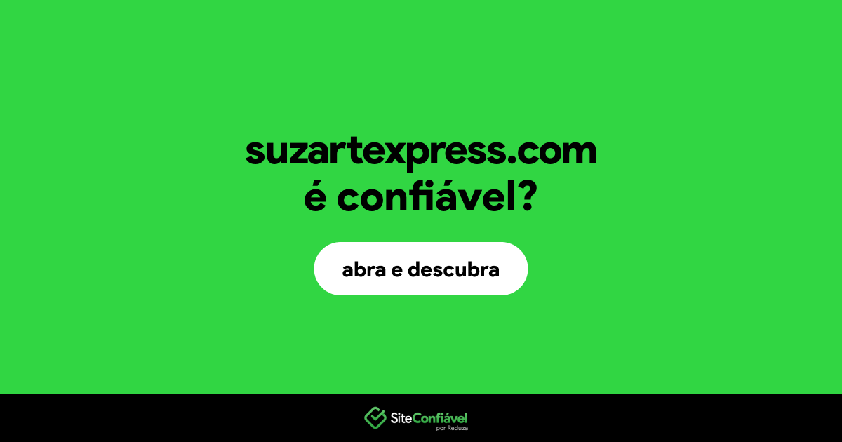 O site suzartexpress.com é confiável?