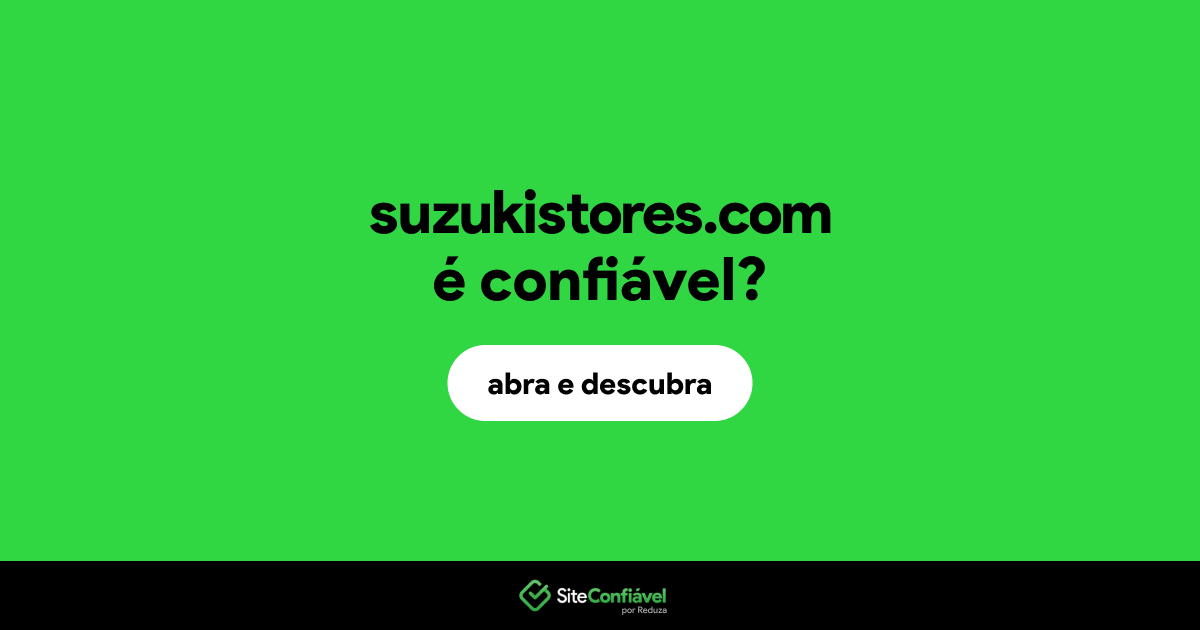 O site suzukistores.com é confiável?