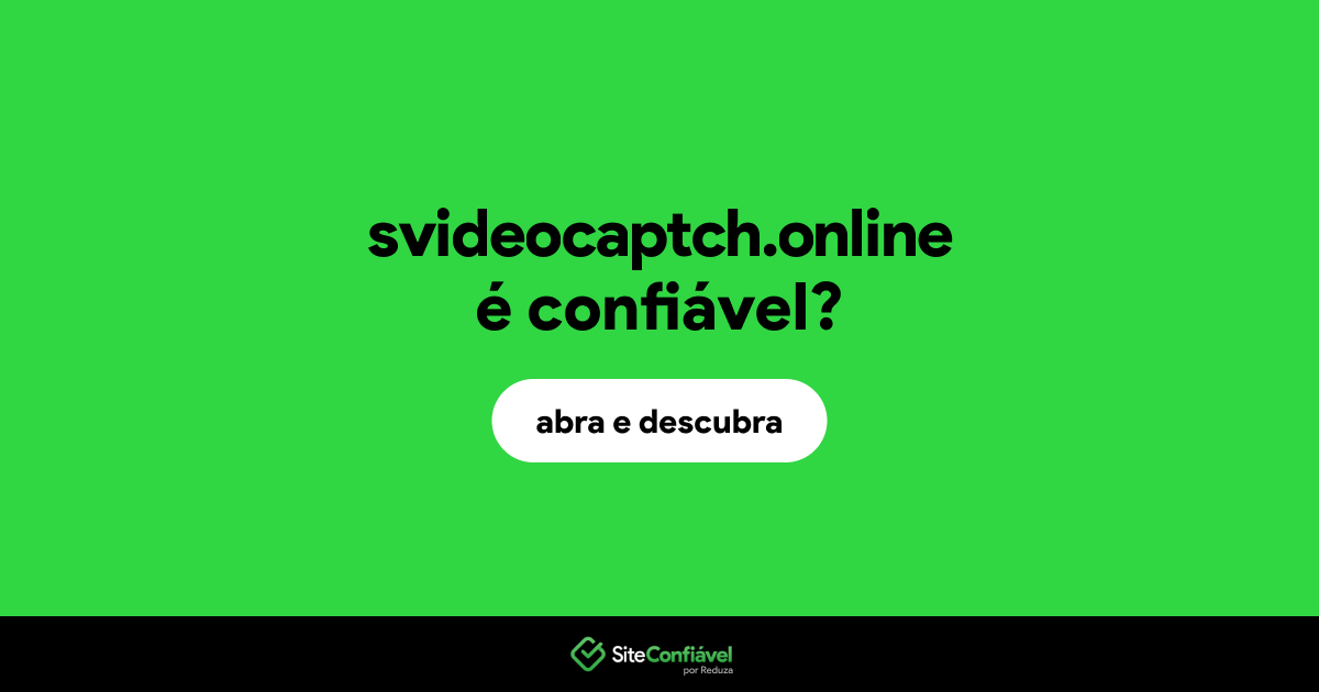 O site svideocaptch.online é confiável?
