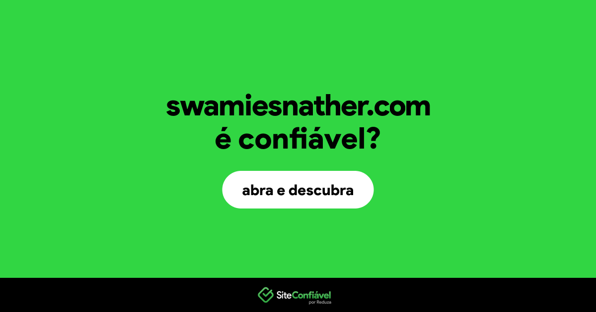 O site swamiesnather.com é confiável?