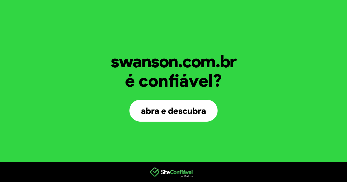 O site swanson.com.br é confiável?