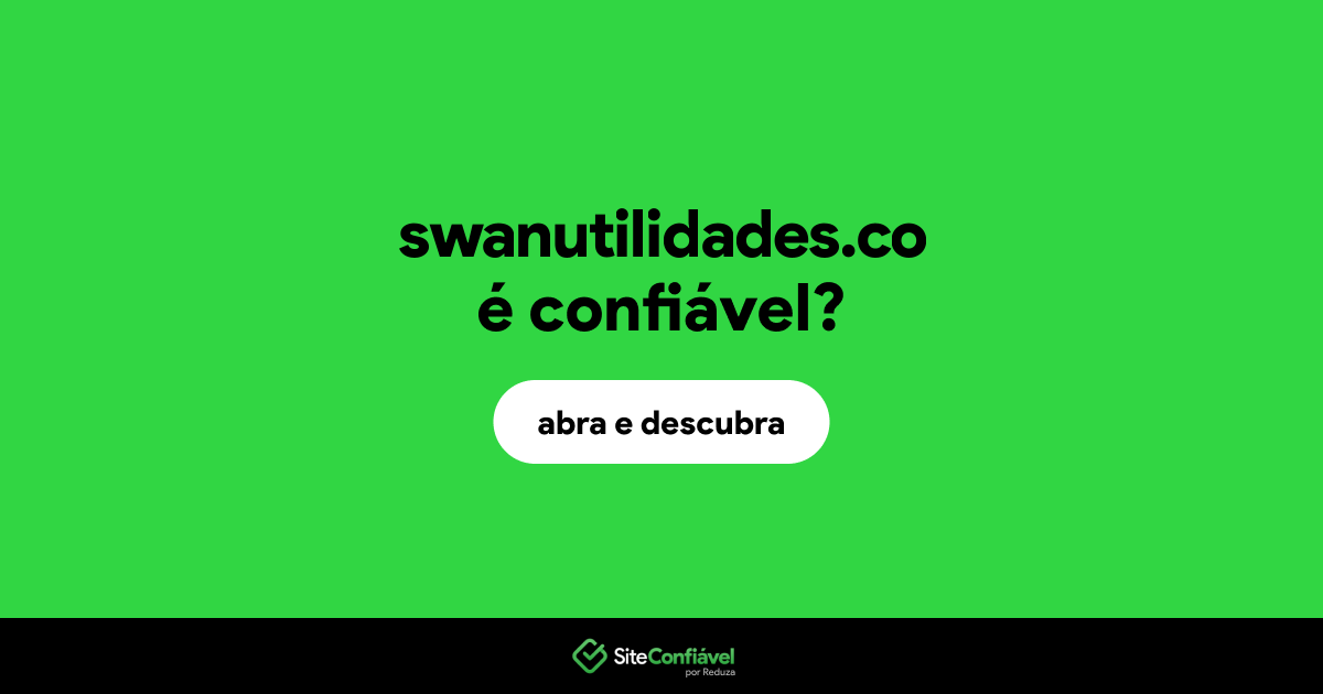 O site swanutilidades.co é confiável?