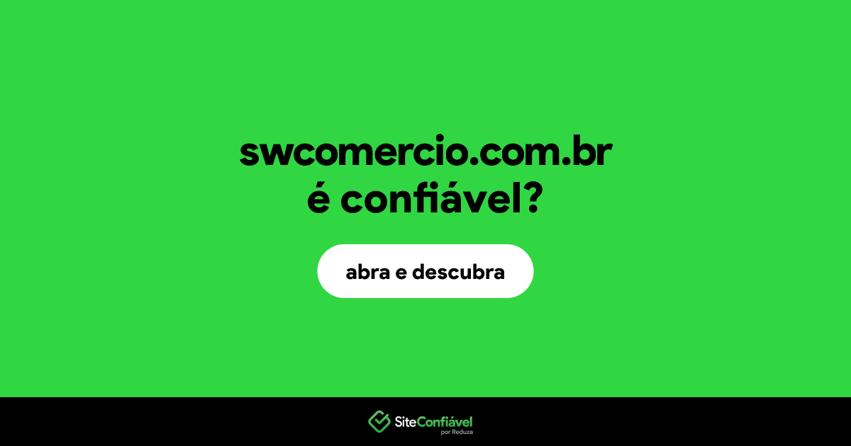 O site swcomercio.com.br é confiável?