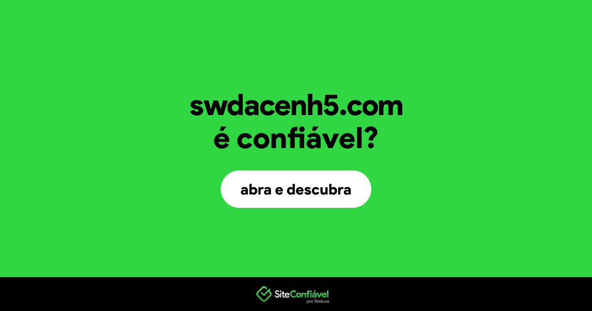 O site swdacenh5.com é confiável?