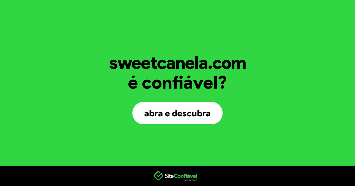 O site sweetcanela.com é confiável?