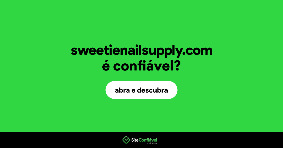 O site sweetienailsupply.com é confiável?