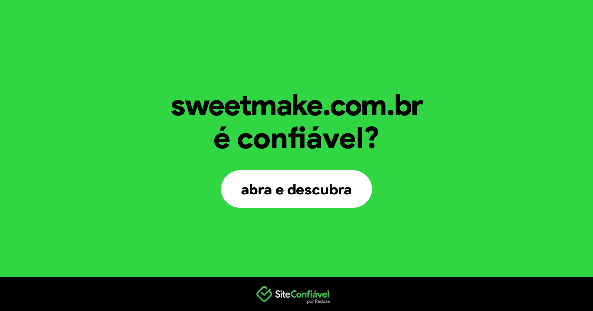 O site sweetmake.com.br é confiável?