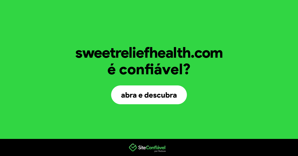 O site sweetreliefhealth.com é confiável?
