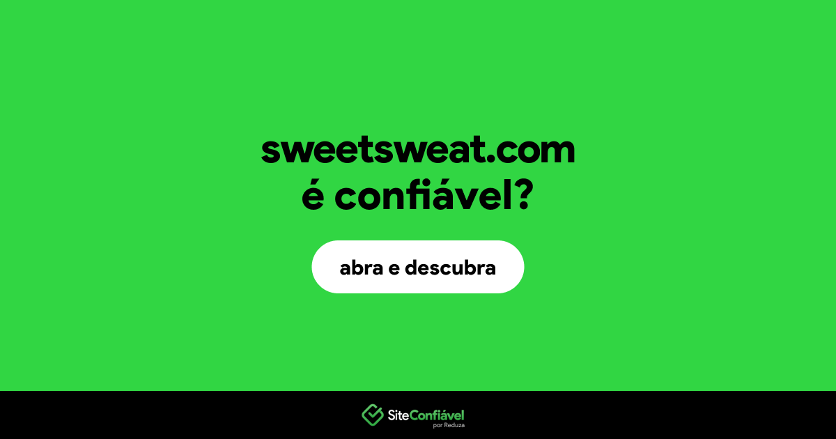 O site sweetsweat.com é confiável?