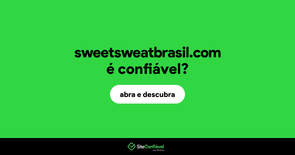 O site sweetsweatbrasil.com é confiável?