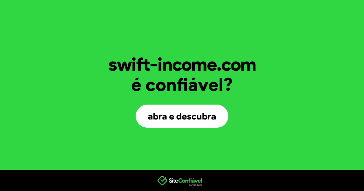 O site swift-income.com é confiável?
