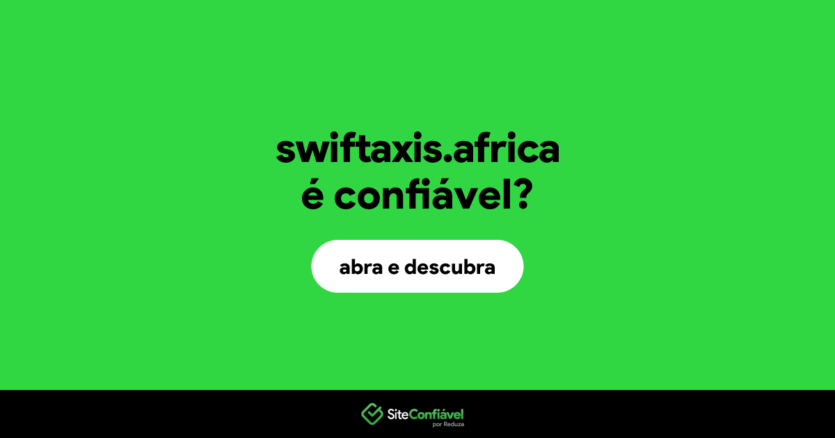 O site swiftaxis.africa é confiável?