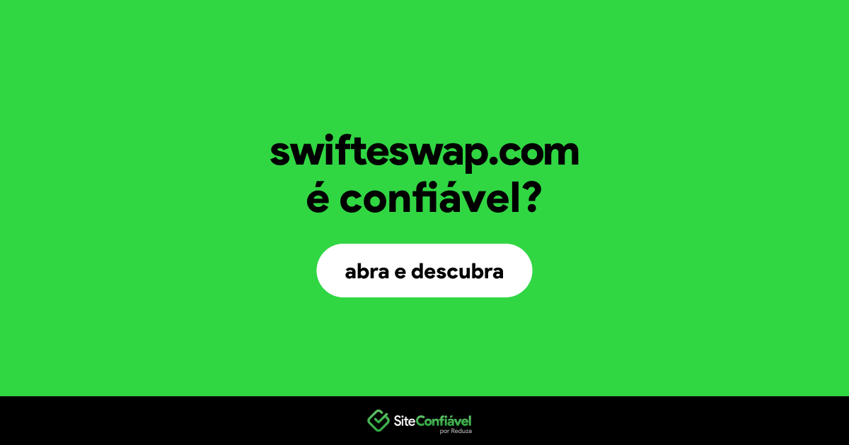 O site swifteswap.com é confiável?
