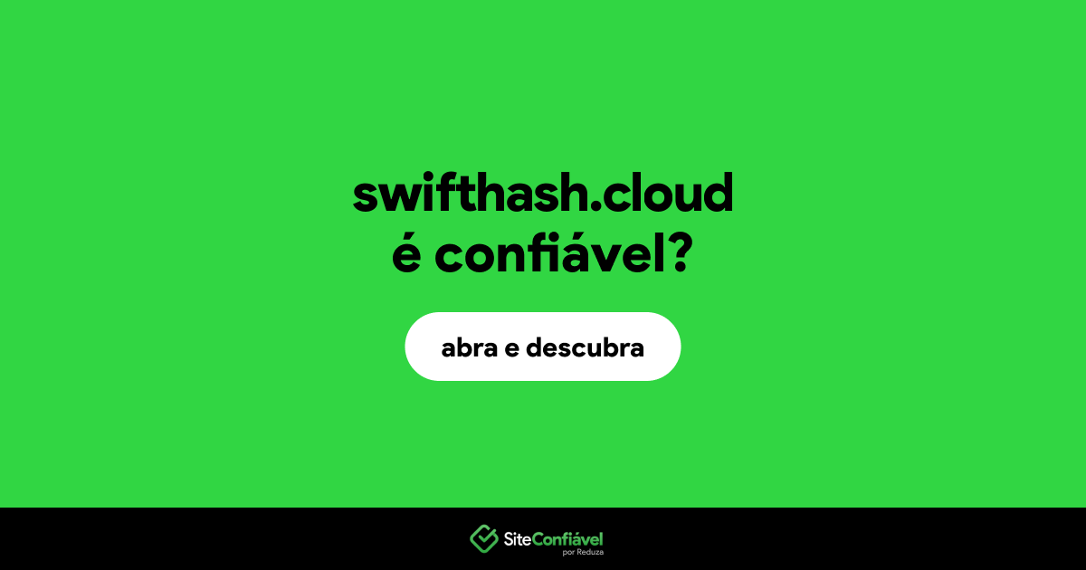 O site swifthash.cloud é confiável?