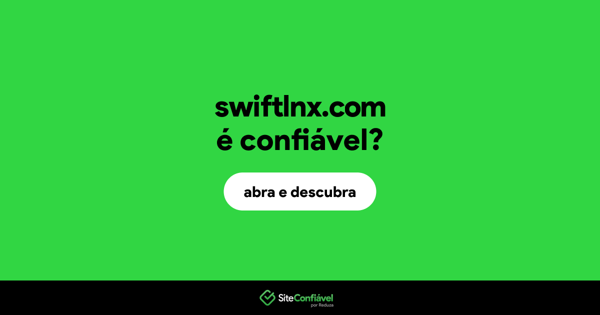 O site swiftlnx.com é confiável?