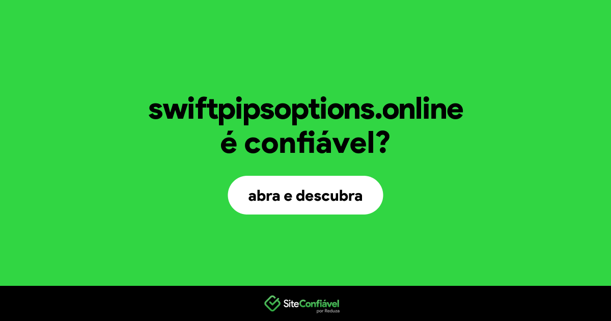 O site swiftpipsoptions.online é confiável?